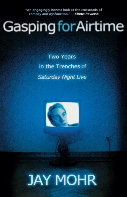 Gasping for Airtime : Two Years in the Trenches of Saturday Night Live, Paperback / softback Book