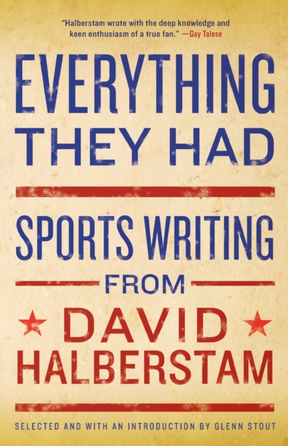 Everything They Had : Sports Writing from David Halberstam, Paperback / softback Book