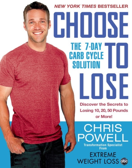 Choose to Lose : The 7-Day Carb Cycle Solution, Paperback / softback Book