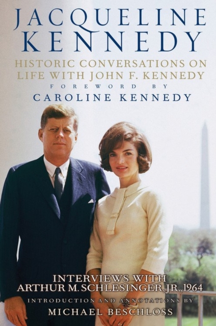 Jacqueline Kennedy : Historic Conversations on Life with John F. Kennedy, Hardback Book