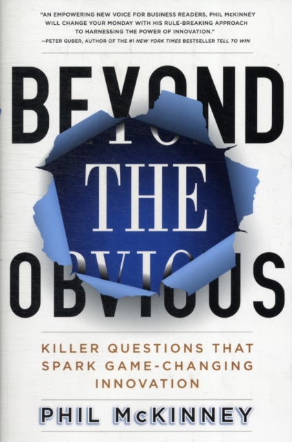 Beyond the Obvious : Killer Questions That Spark Game-Changing Innovation, Hardback Book