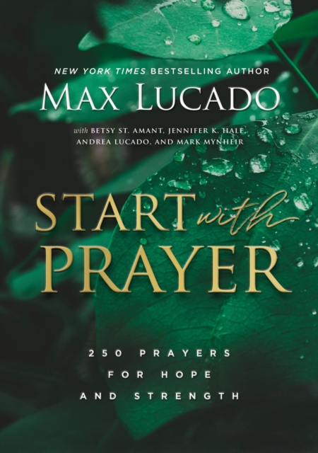 Start with Prayer : 250 Prayers for Hope and Strength, Hardback Book
