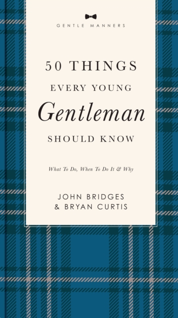 50 Things Every Young Gentleman Should Know Revised and   Expanded : What to Do, When to Do It, and   Why, Paperback / softback Book