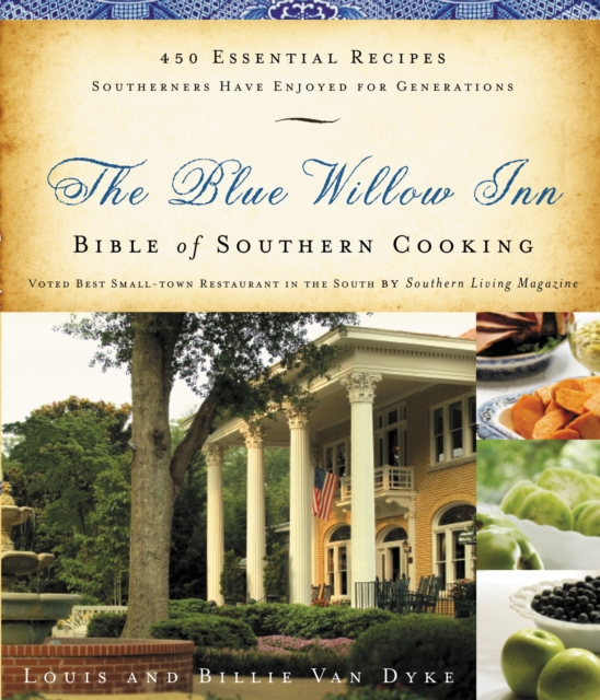 The Blue Willow Inn Bible of Southern Cooking : 450 Essential Recipes Southerners Have Enjoyed for Generations, Paperback / softback Book