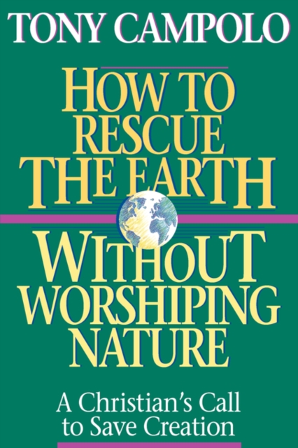 How to Rescue the Earth Without Worshiping Nature, Paperback / softback Book