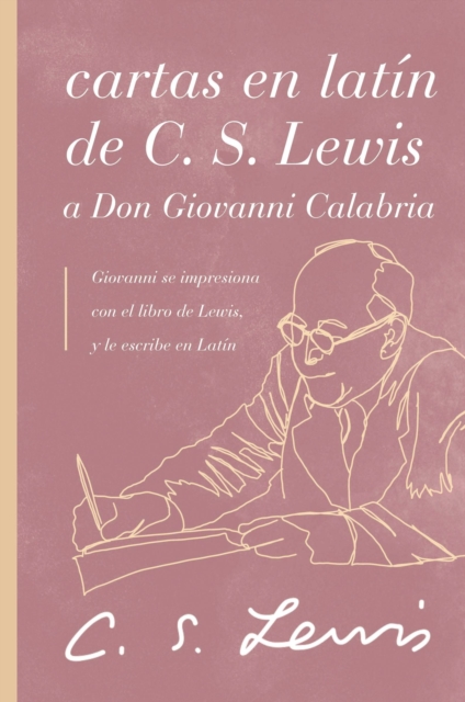 Cartas en latin de C. S. Lewis y Don Giovanni Calabria : Un estudio sobre la amistad, Paperback / softback Book