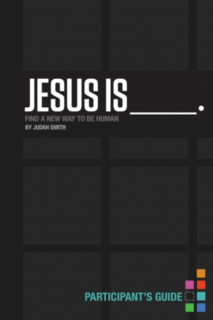 Jesus Is Bible Study Participant's Guide : Find a New Way to Be Human, Paperback / softback Book