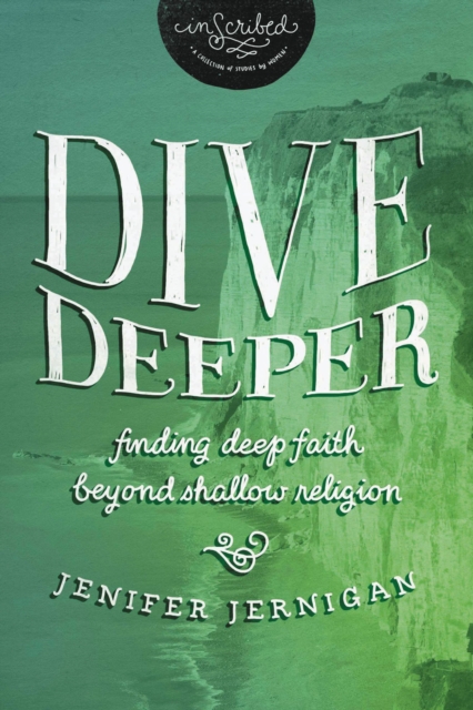 Dive Deeper : Finding Deep Faith Beyond Shallow Religion, Paperback / softback Book