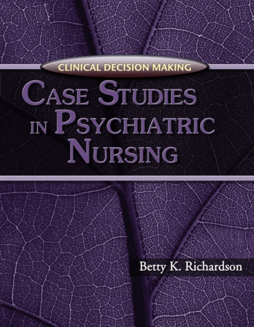 Clinical Decision Making : Case Studies in Psychiatric Nursing, Paperback Book