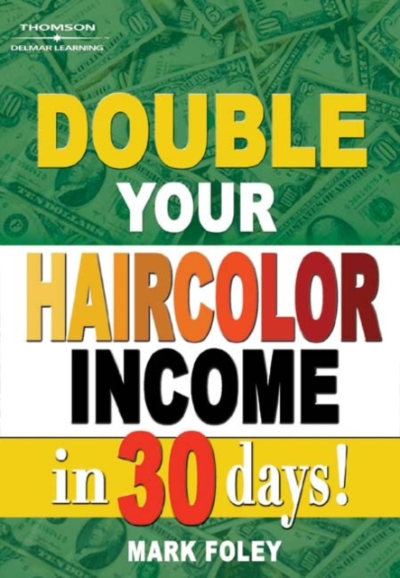 Double Your Haircolor Income in 30 Days, Paperback Book