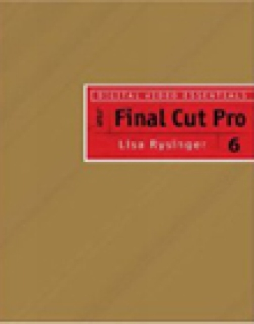 Digital Video Essentials : Apple Final Cut Pro 6, Mixed media product Book