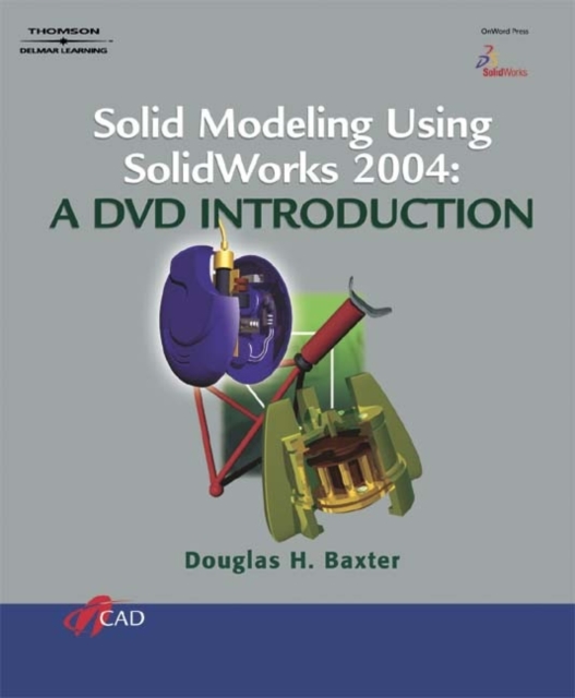 SOLID MODELING USING SOLIDWORKS 2004: A DVD INTRODUCTION, Mixed media product Book