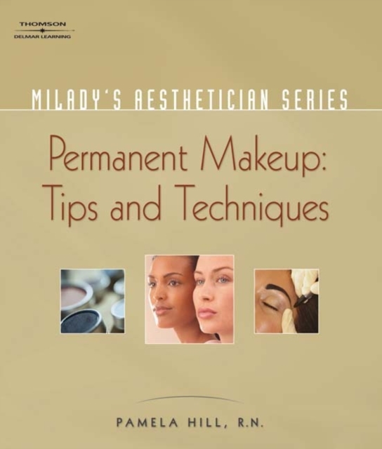 Milady's Aesthetician Series : Permanent Makeup, Tips and Techniques, Paperback / softback Book