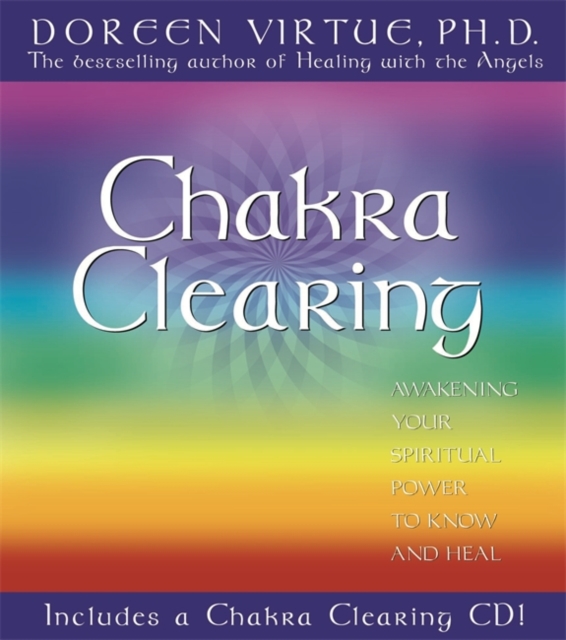 Chakra Clearing : Awakening Your Spiritual Power to Know and Heal, Hardback Book