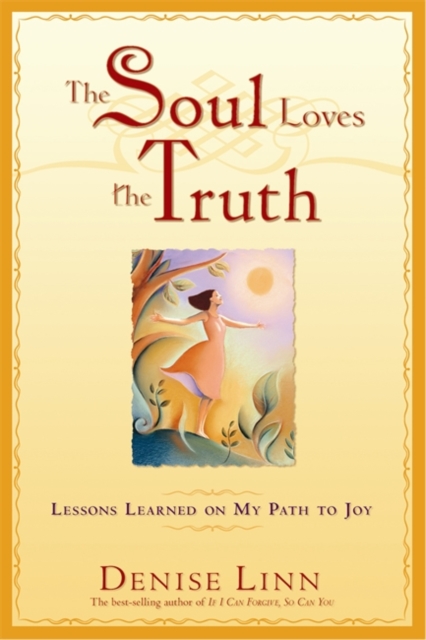 The Soul Loves The Truth : Lessons Learned On My Path To Joy, Paperback / softback Book