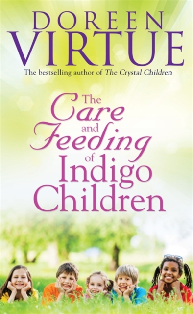 The Care And Feeding Of Indigo Children, Paperback / softback Book