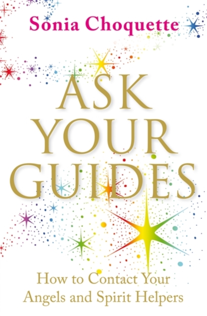 Ask Your Guides : How to Contact Your Angels and Spirit Helpers, Paperback / softback Book