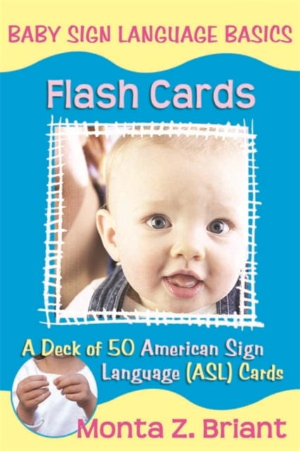 Baby Sign Language Flash Cards : A Deck of 50 American Sign Language (ASL) Cards, Cards Book