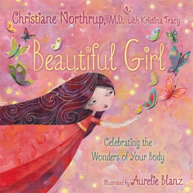 Beautiful Girl : Celebrating the Wonders of Your Body, Hardback Book