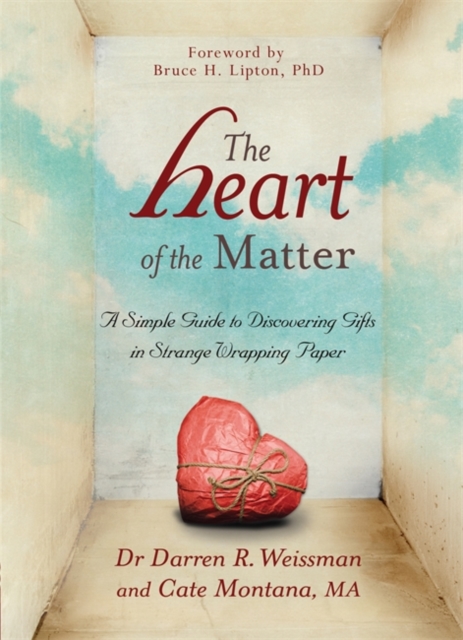 The Heart of the Matter : A Simple Guide to Discovering Gifts in Strange Wrapping Paper, Paperback / softback Book
