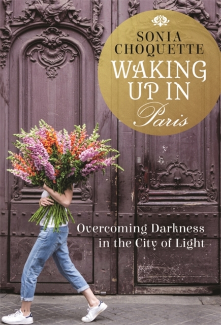 Waking Up in Paris : Overcoming Darkness in the City of Light, Hardback Book