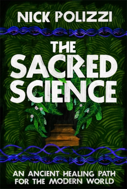 The Sacred Science : An Ancient Healing Path for the Modern World, Hardback Book