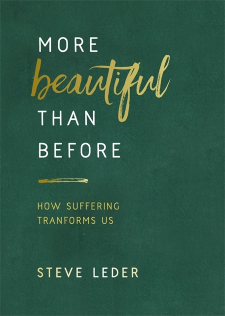 More Beautiful Than Before : How Suffering Transforms Us, Hardback Book