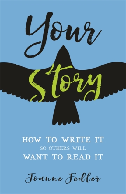 Your Story : How to Write It So Others Will Want to Read It, Paperback / softback Book