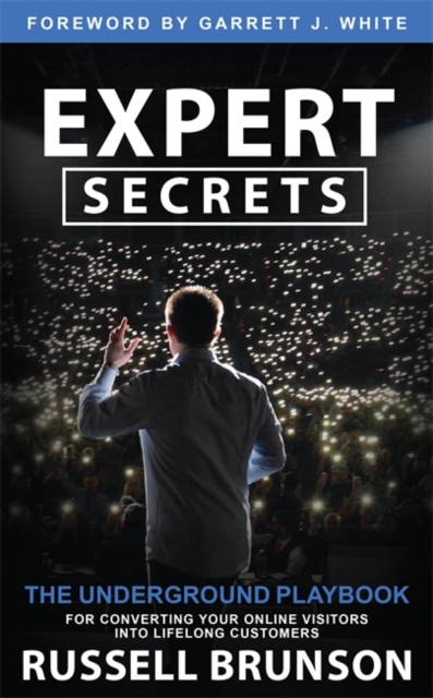 Expert Secrets : The Underground Playbook for Converting Your Online Visitors into Lifelong Customers, Hardback Book