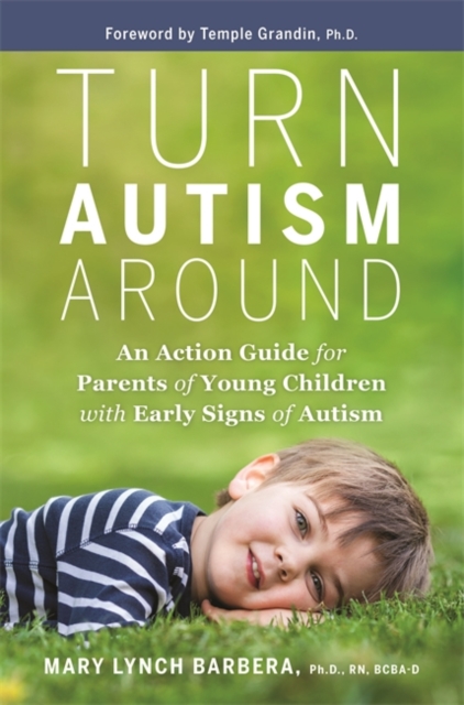 Turn Autism Around : An Action Guide for Parents of Young Children with Early Signs of Autism, Hardback Book
