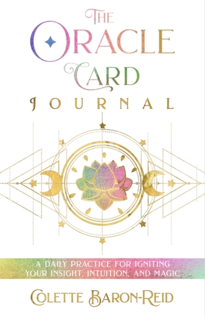 The Oracle Card Journal : A Daily Practice for Igniting Your Insight, Intuition, and Magic, Paperback / softback Book