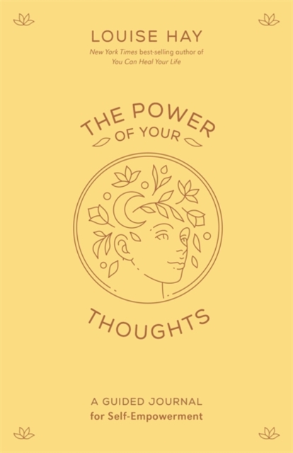 The Power of Your Thoughts : A Guided Journal for Self-Empowerment, Paperback / softback Book