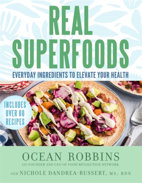 Real Superfoods : Everyday Ingredients to Elevate Your Health, Hardback Book