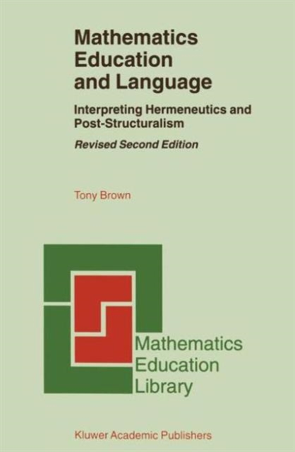 Mathematics Education and Language : Interpreting Hermeneutics and Post-Structuralism, Hardback Book