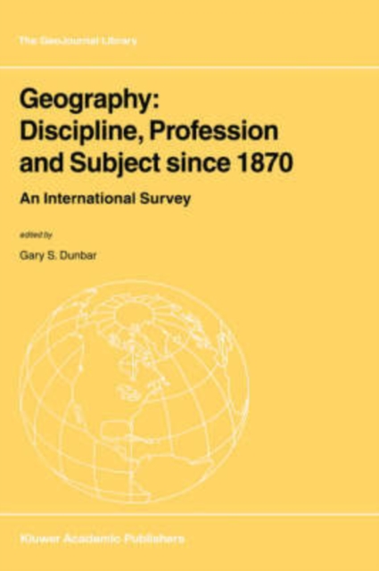 Geography: Discipline, Profession and Subject Since 1870 : An International Survey, Hardback Book