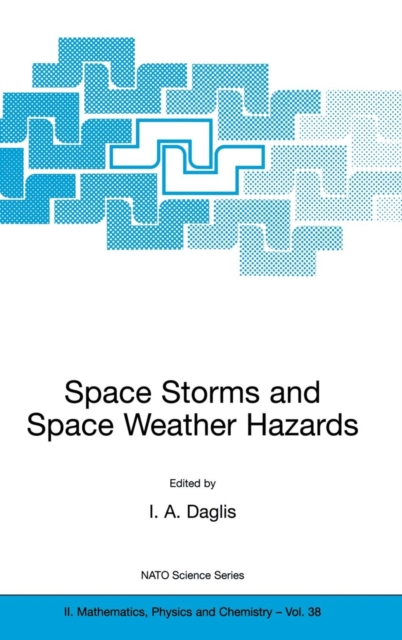 Space Storms and Space Weather Hazards, Hardback Book