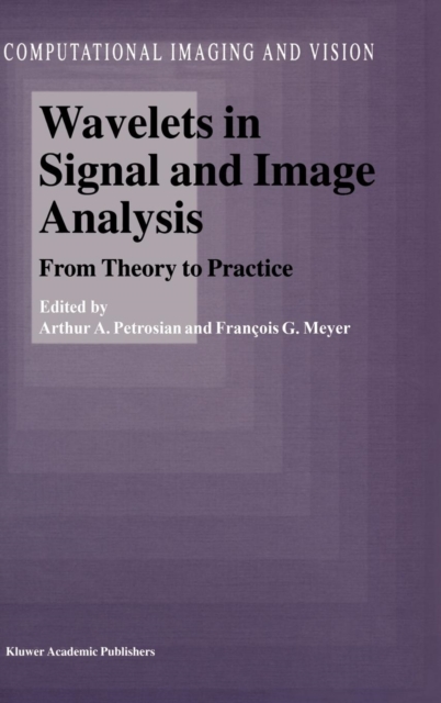 Wavelets in Signal and Image Analysis : From Theory to Practice, Hardback Book