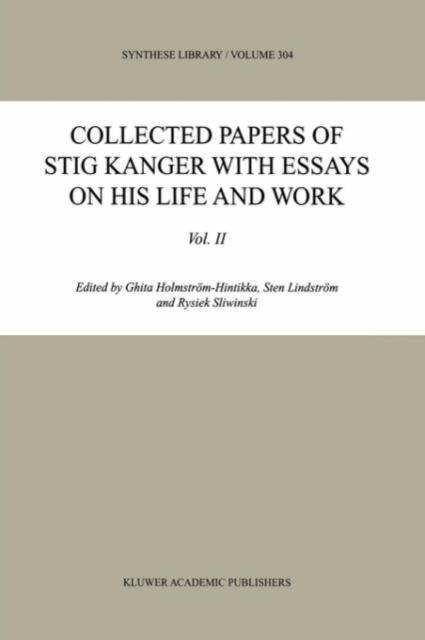 Collected Papers of Stig Kanger with Essays on his Life and Work Volume II, Hardback Book
