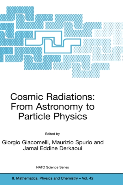 Cosmic Radiations: From Astronomy to Particle Physics, Hardback Book