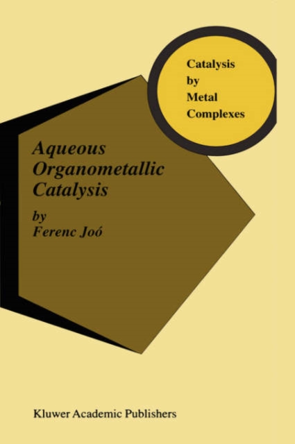 Aqueous Organometallic Catalysis, Hardback Book