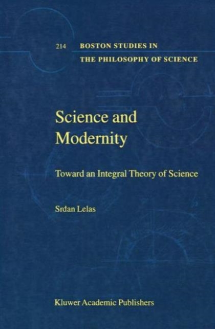 Science and Modernity : Toward an Integral Theory of Science, Paperback / softback Book