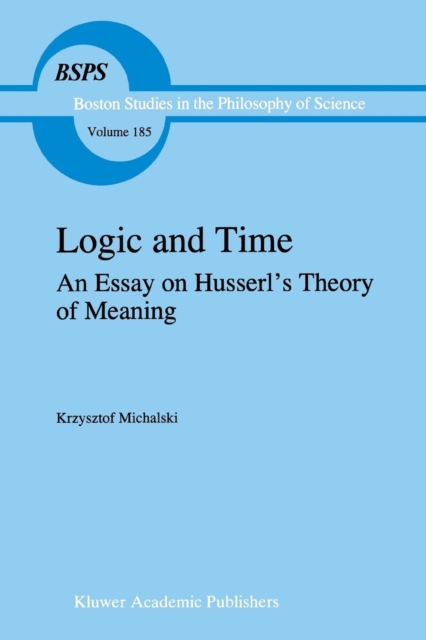 Logic and Time : An Essay on Husserl's Theory of Meaning, Paperback / softback Book