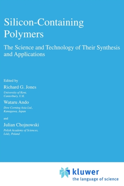 Silicon-Containing Polymers : The Science and Technology of Their Synthesis and Applications, Paperback / softback Book