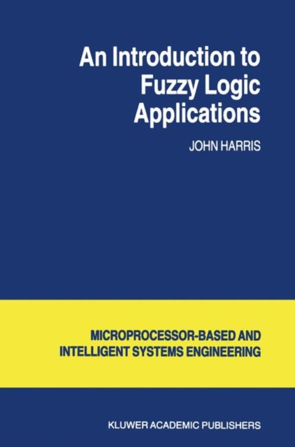 An Introduction to Fuzzy Logic Applications, Paperback / softback Book