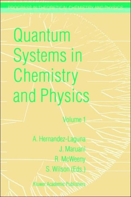 Quantum Systems in Chemistry and Physics : Volume 1: Basic Problems and Model Systems Volume 2: Advanced Problems and Complex Systems Granada, Spain (1997), Paperback / softback Book