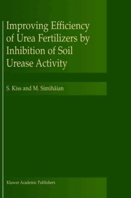 Improving Efficiency of Urea Fertilizers by Inhibition of Soil Urease Activity, Hardback Book