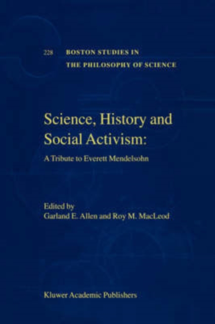 Science, History and Social Activism : A Tribute to Everett Mendelsohn, Hardback Book