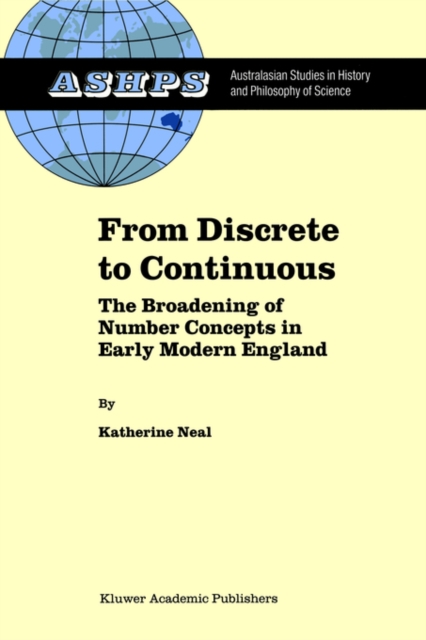 From Discrete to Continuous : The Broadening of Number Concepts in Early Modern England, Hardback Book