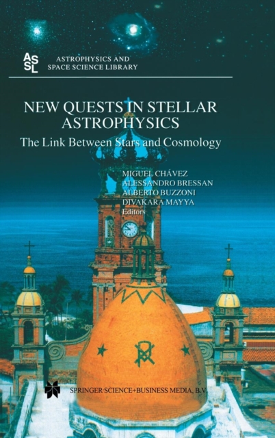 New Quests in Stellar Astrophysics: The Link Between Stars and Cosmology : Proceedings of the International Conference held in Puerto Vallarta, Mexico, 26-30 March 2001, Hardback Book