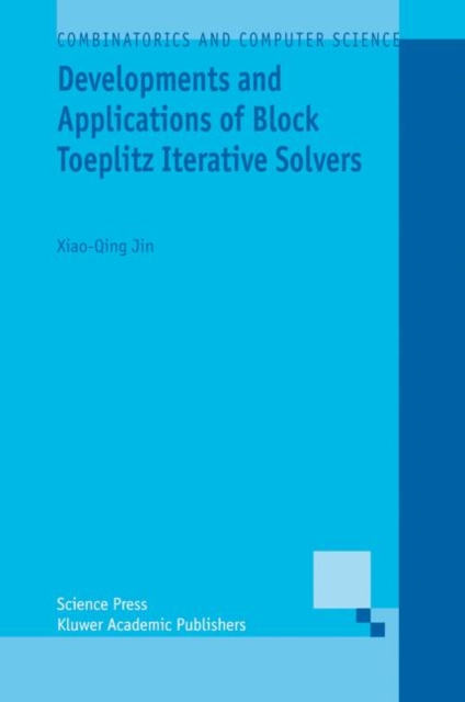 Developments and Applications of Block Toeplitz Iterative Solvers, Hardback Book
